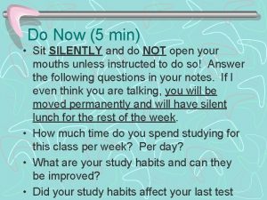Do Now 5 min Sit SILENTLY and do