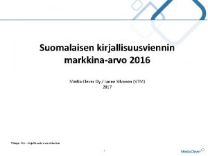 Suomalaisen kirjallisuusviennin markkinaarvo 2016 Media Clever Oy Janne