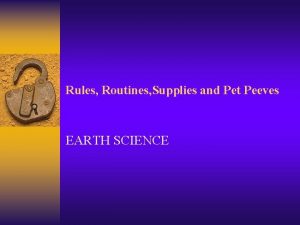 Rules Routines Supplies and Pet Peeves EARTH SCIENCE