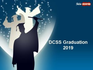 DCSS Graduation 2019 Graduation Ceremony Grad is Tuesday