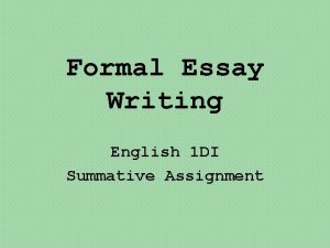 Formal Essay Writing English 1 DI Summative Assignment