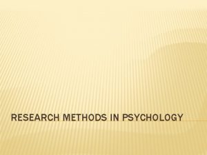 RESEARCH METHODS IN PSYCHOLOGY THE DESCRIPTIVE RESEARCH METHODS