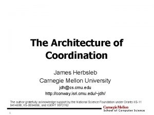 The Architecture of Coordination James Herbsleb Carnegie Mellon