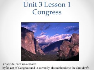 Unit 3 Lesson 1 Congress Yosemite Park was