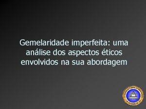 Gemelaridade imperfeita uma anlise dos aspectos ticos envolvidos