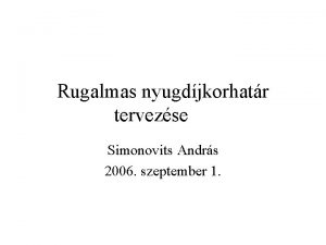 Rugalmas nyugdjkorhatr tervezse Simonovits Andrs 2006 szeptember 1