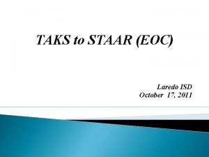 TAKS to STAAR EOC Laredo ISD October 17