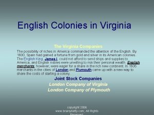 English Colonies in Virginia The Virginia Companies The