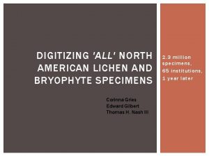 DIGITIZING ALL NORTH AMERICAN LICHEN AND BRYOPHYTE SPECIMENS