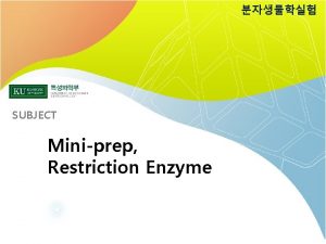 SUBJECT Miniprep Restriction Enzyme DNA EXTRACTION PCR TA