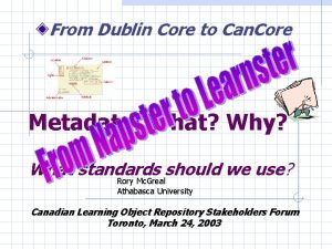 From Dublin Core to Can Core Metadata What