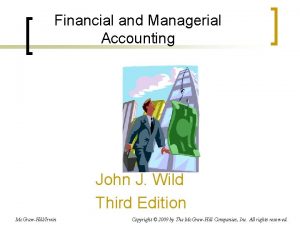 Financial and Managerial Accounting John J Wild Third
