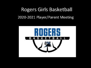 Rogers Girls Basketball 2020 2021 PlayerParent Meeting Team