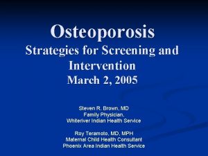 Osteoporosis Strategies for Screening and Intervention March 2