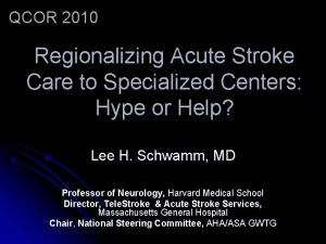 QCOR 2010 Regionalizing Acute Stroke Care to Specialized