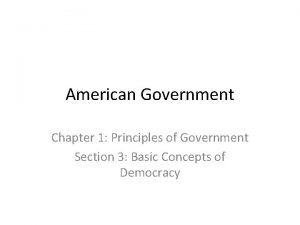 American Government Chapter 1 Principles of Government Section