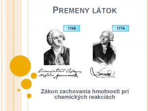 PREMENY LTOK 1748 1774 Zkon zachovania hmotnosti pri