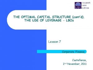 THE OPTIMAL CAPITAL STRUCTURE contd THE USE OF