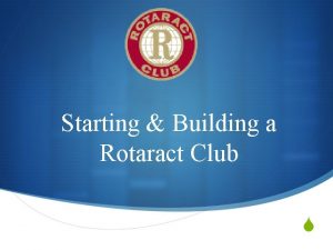 Starting Building a Rotaract Club S Rotaract is