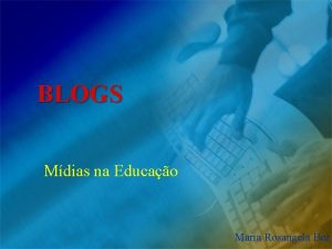 BLOGS Mdias na Educao Maria Rosangela Bez Blogs