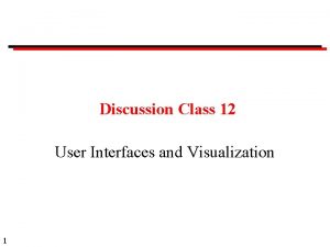 Discussion Class 12 User Interfaces and Visualization 1