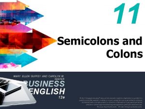 11 Semicolons and Colons MARY ELLEN GUFFEY AND