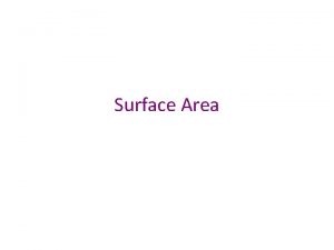 Surface Area Definition Surface Area is the total
