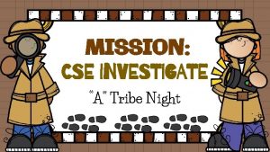 MISSION CSE INVESTIGATE A Tribe Night Norms Mute