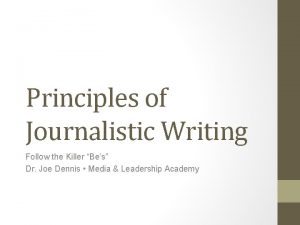 Principles of Journalistic Writing Follow the Killer Bes