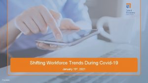 Shifting Workforce Trends During Covid19 January 19 th