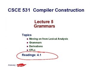 CSCE 531 Compiler Construction Lecture 5 Grammars Topics