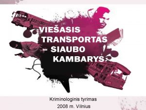 Kriminologinis tyrimas 2008 m Vilnius AKTUALUMAS Gana danai