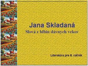 Jana Skladan Slov z hlbn dvnych vekov Literatra