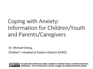 Coping with Anxiety Information for ChildrenYouth and ParentsCaregivers