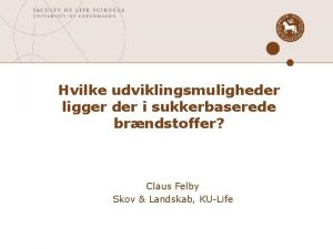 Hvilke udviklingsmuligheder ligger der i sukkerbaserede brndstoffer Claus