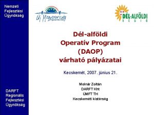 Nemzeti Fejlesztsi gynksg Dlalfldi Operatv Program DAOP vrhat