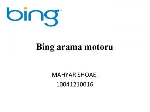 Bing arama motoru MAHYAR SHOAEI 10041210016 Bing Microsoft
