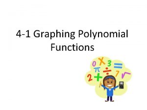 4 1 Graphing Polynomial Functions Polynomials A monomial