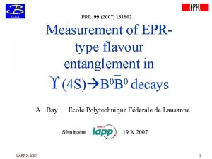 PRL 99 2007 131802 Measurement of EPRtype flavour