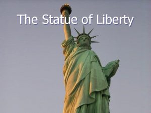 The Statue of Liberty The Statue of Liberty
