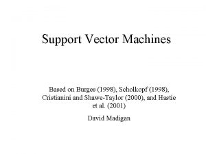 Support Vector Machines Based on Burges 1998 Scholkopf