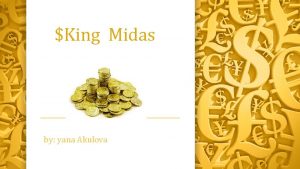 King Midas by yana Akulova Introduction More more