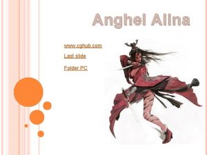 Anghel Alina www cghub com Last slide Folder