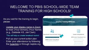 WELCOME TO PBIS SCHOOLWIDE TEAM TRAINING FOR HIGH