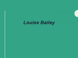 Louise Bailey 2 HELLO IM LOUISE BAILEY AND