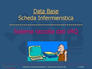 Data Base Scheda Infermieristica Sistema raccolta dati VRQ