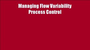 Managing Flow Variability Process Control Performance Variability All