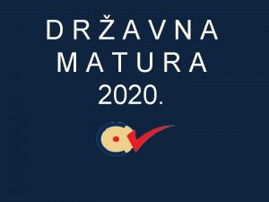 DRAVNA MATURA 2020 Sadraj Podsjetnik Postupak provedbe ispita