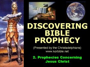 www korbible net DISCOVERING BIBLE PROPHECY Presented by