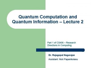 Quantum Computation and Quantum Information Lecture 2 Part